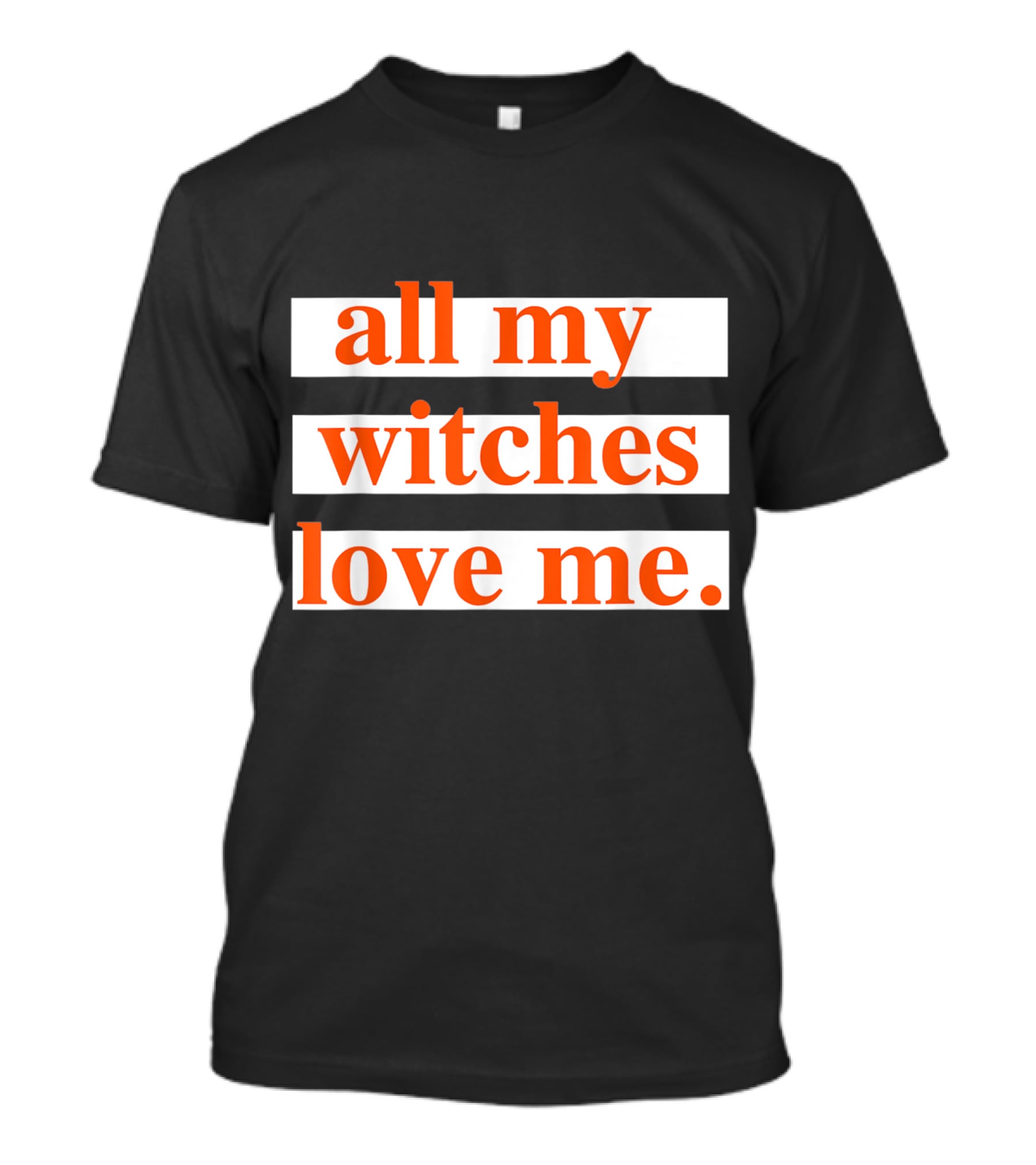 All My Witches Love Me T-Shirt