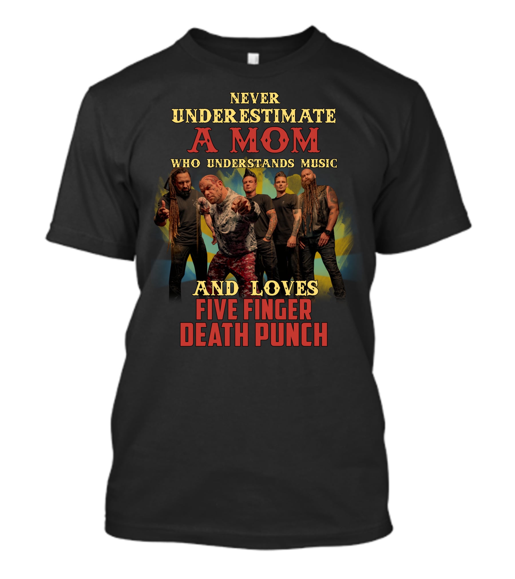 Never Underestimate A Mom Who Understands Music And Loves Five Finger Death Punch T-Shirt