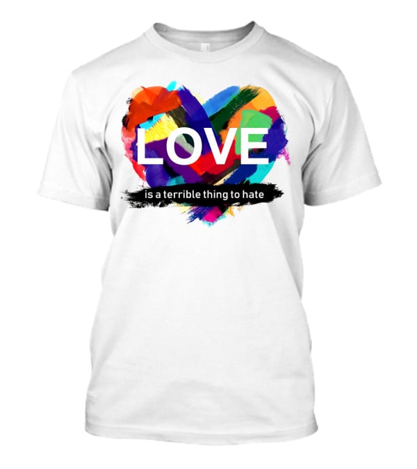 LOVE Is A Terrible Thing To Hate Abstract Heart Brush Strokes T-Shirt