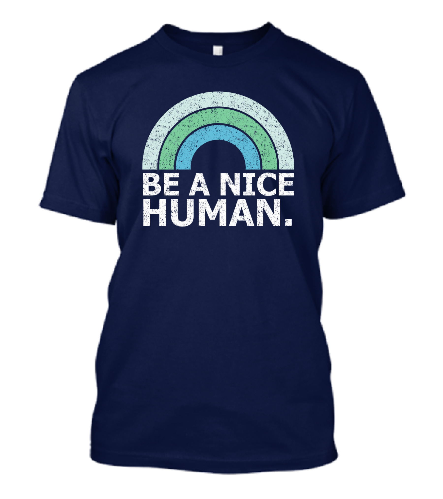 BE A NICE HUMAN Rainbow T-Shirt