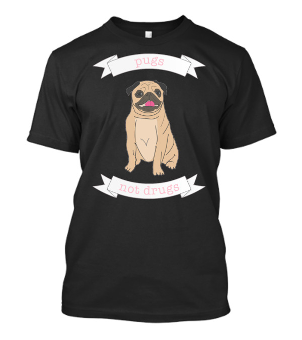 Pugs Not Drugs Banner With Cartoon Pug T-Shirt