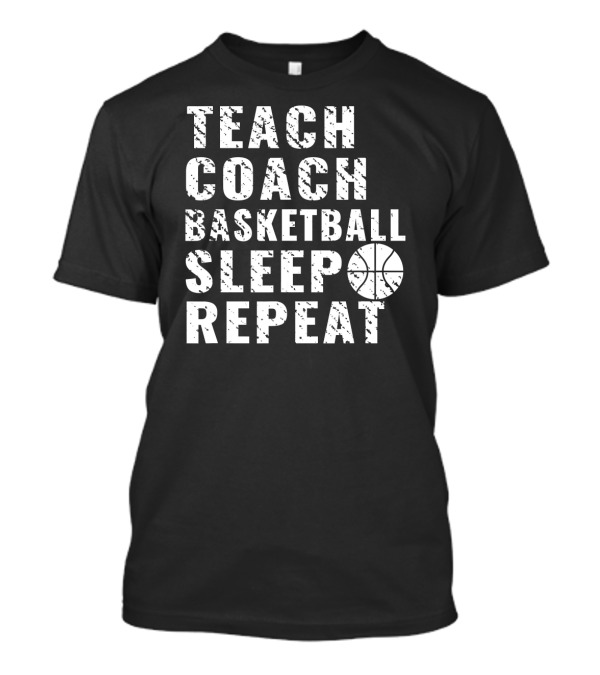 Teach Coach Basketball Sleep Repeat Basketball Lover Routine T-Shirt
