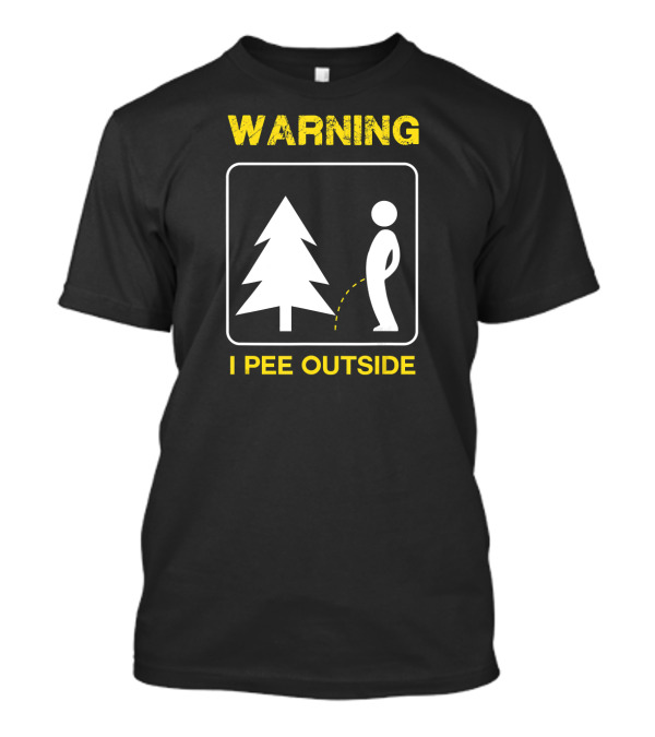 WARNING I Pee Outside Camping T-Shirt
