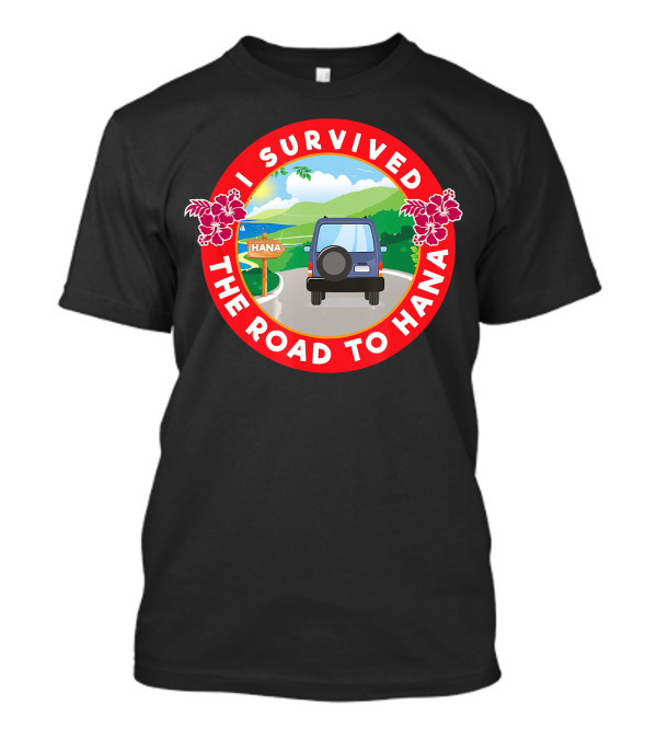 I Survived The Road To Hana Maui Hiking Hawaii Adventure T-Shirt