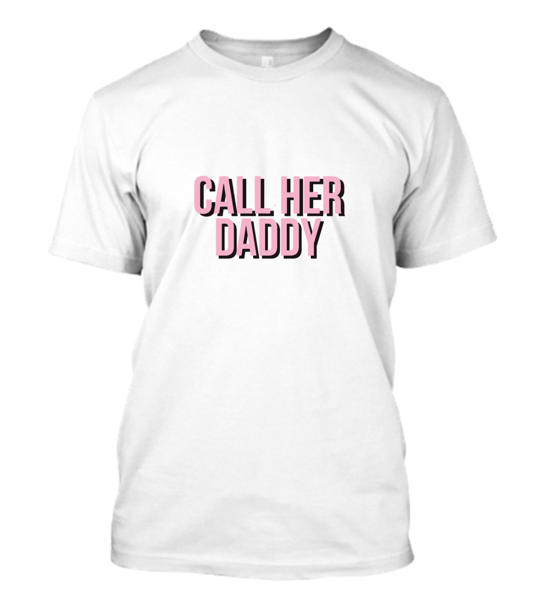 Call Her Daddy T-Shirt