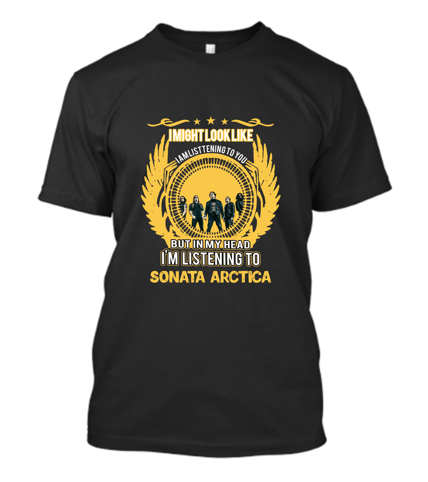 I Might Look Like I'm Listening To You But In My Head I'm Listening To Sonata Arctica T-Shirt