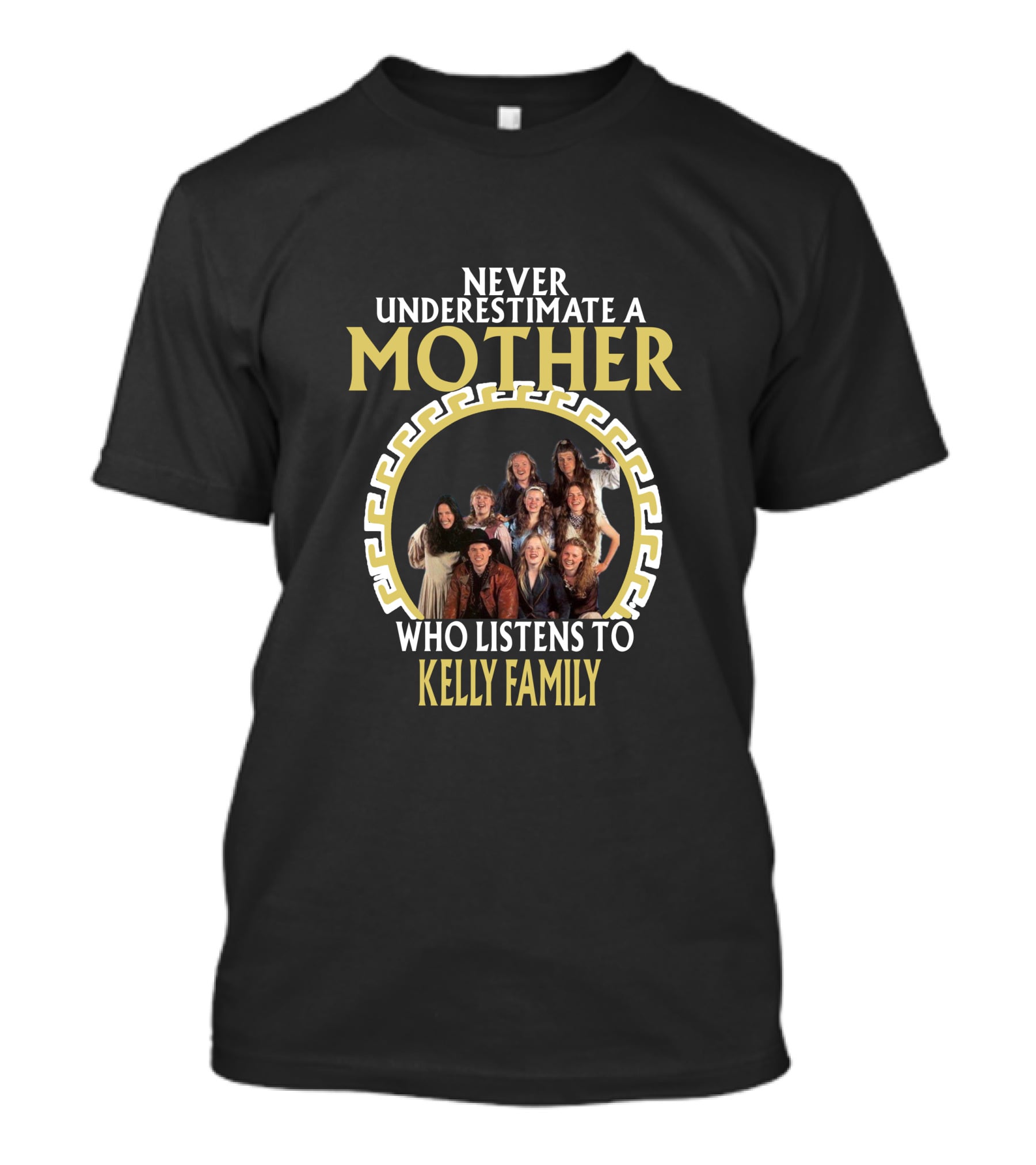 Never Underestimate A Mother Who Listens To Kelly Family T-Shirt