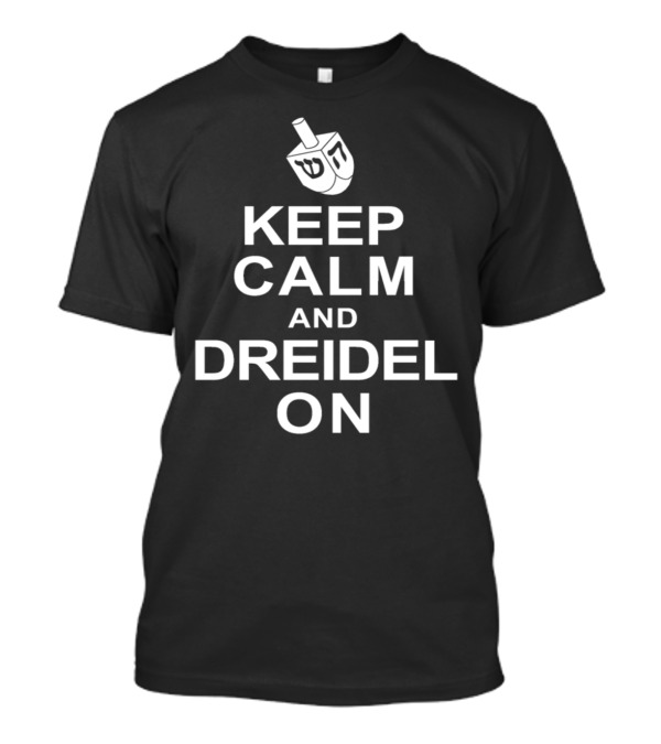 Keep Calm And Dreidel On Chanukah Shirt With Iconic Dreidel T-Shirt