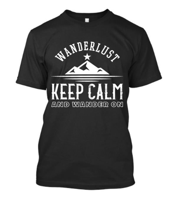 Wanderlust Keep Calm And Wander On Mountain Adventure Star T-Shirt