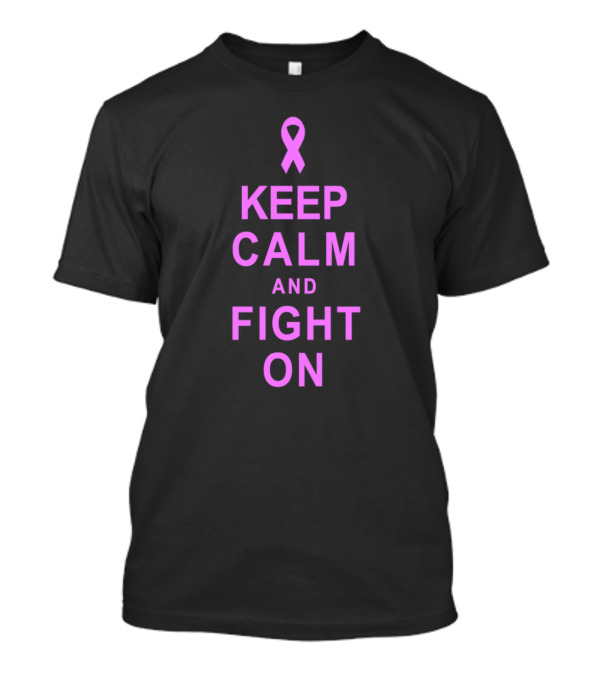 Keep Calm And Fight On Pink Ribbon Breast Cancer Awareness Motivation T-Shirt