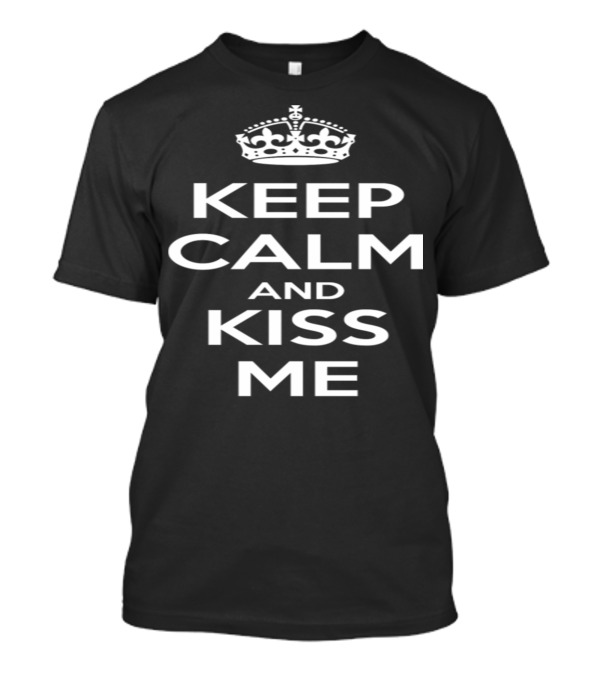 Keep Calm And Kiss Me Dark Background With Crown T-Shirt