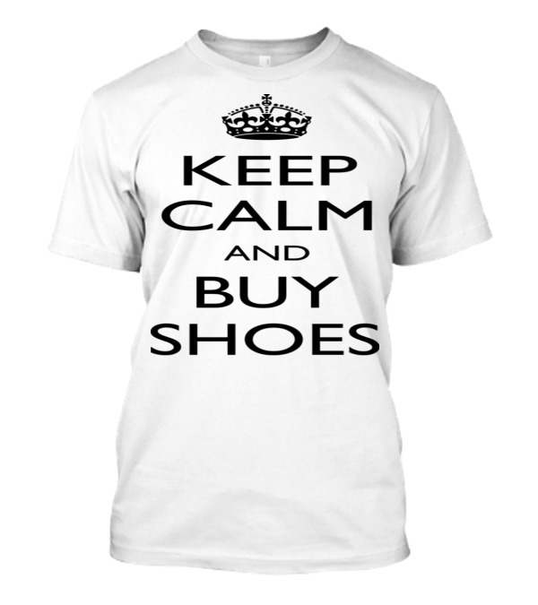 Keep Calm And Buy Shoes Classic Crown Symbol Trend T-Shirt