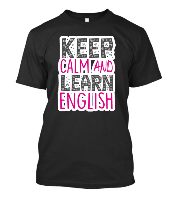 Keep Calm And Learn English Graphic Text With Playful Black And Pink Letters T-Shirt