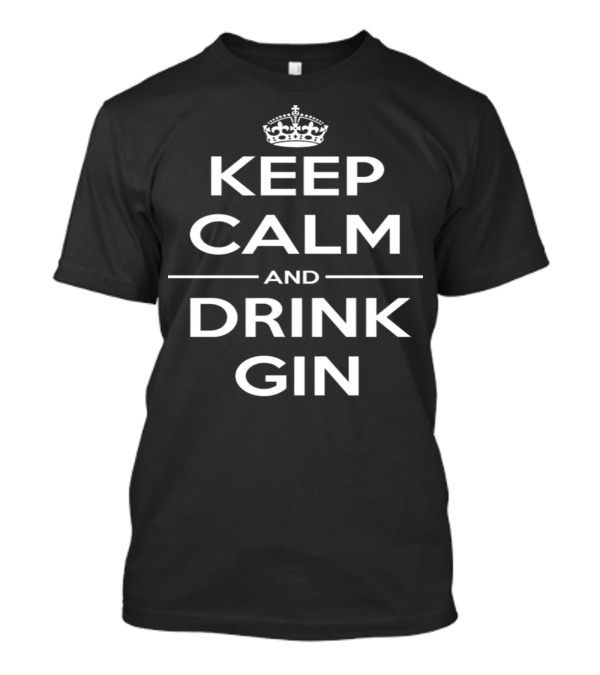 Keep Calm And Drink Gin With Crown T-Shirt