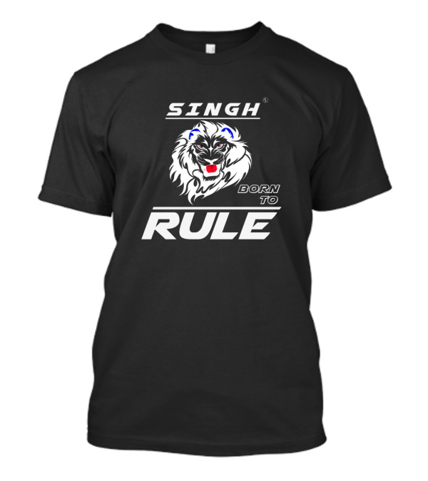 Singh Born To Rule Fierce Lion T-Shirt