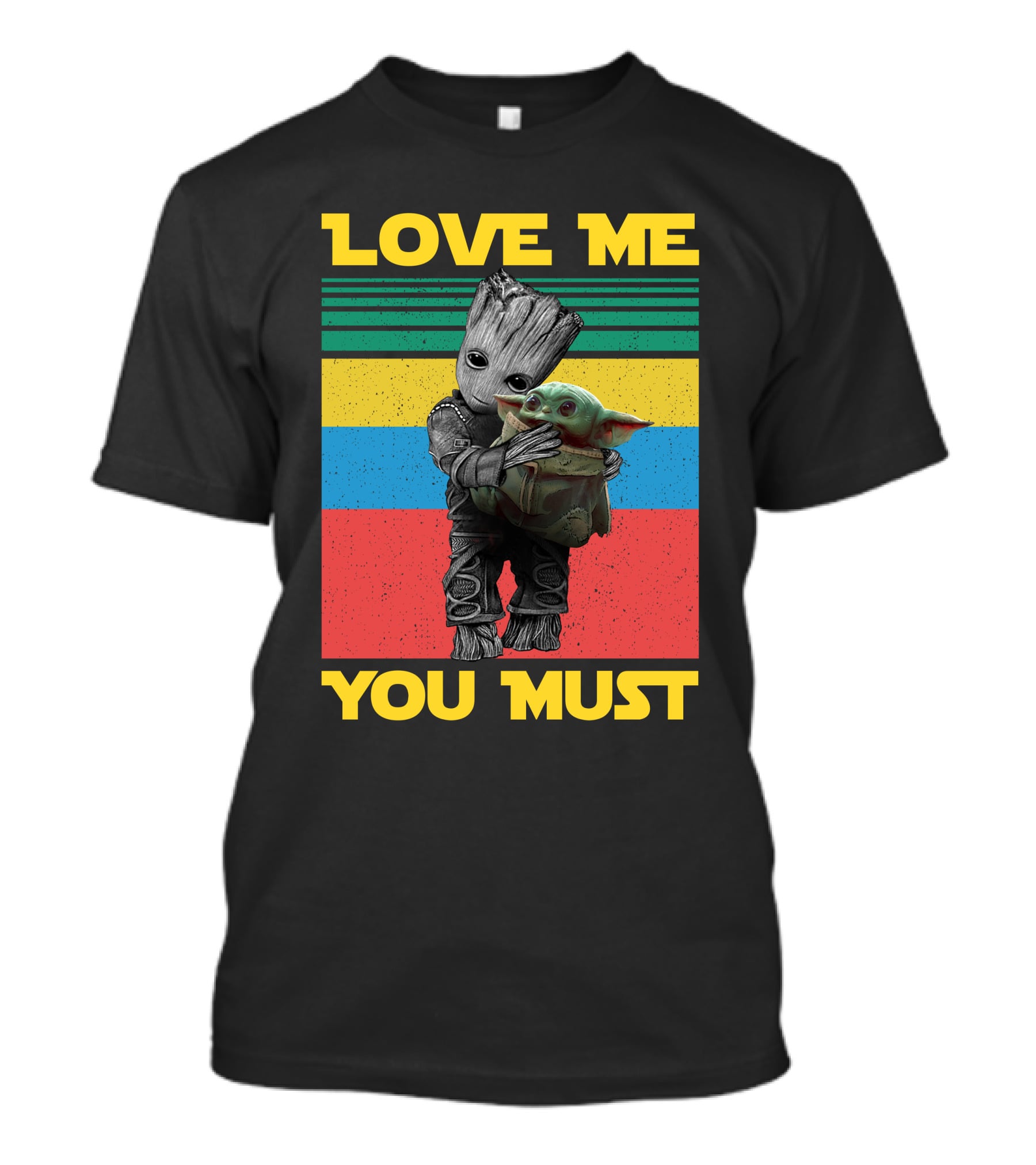 Love Me You Must Groot Hug Baby Yoda T-Shirt