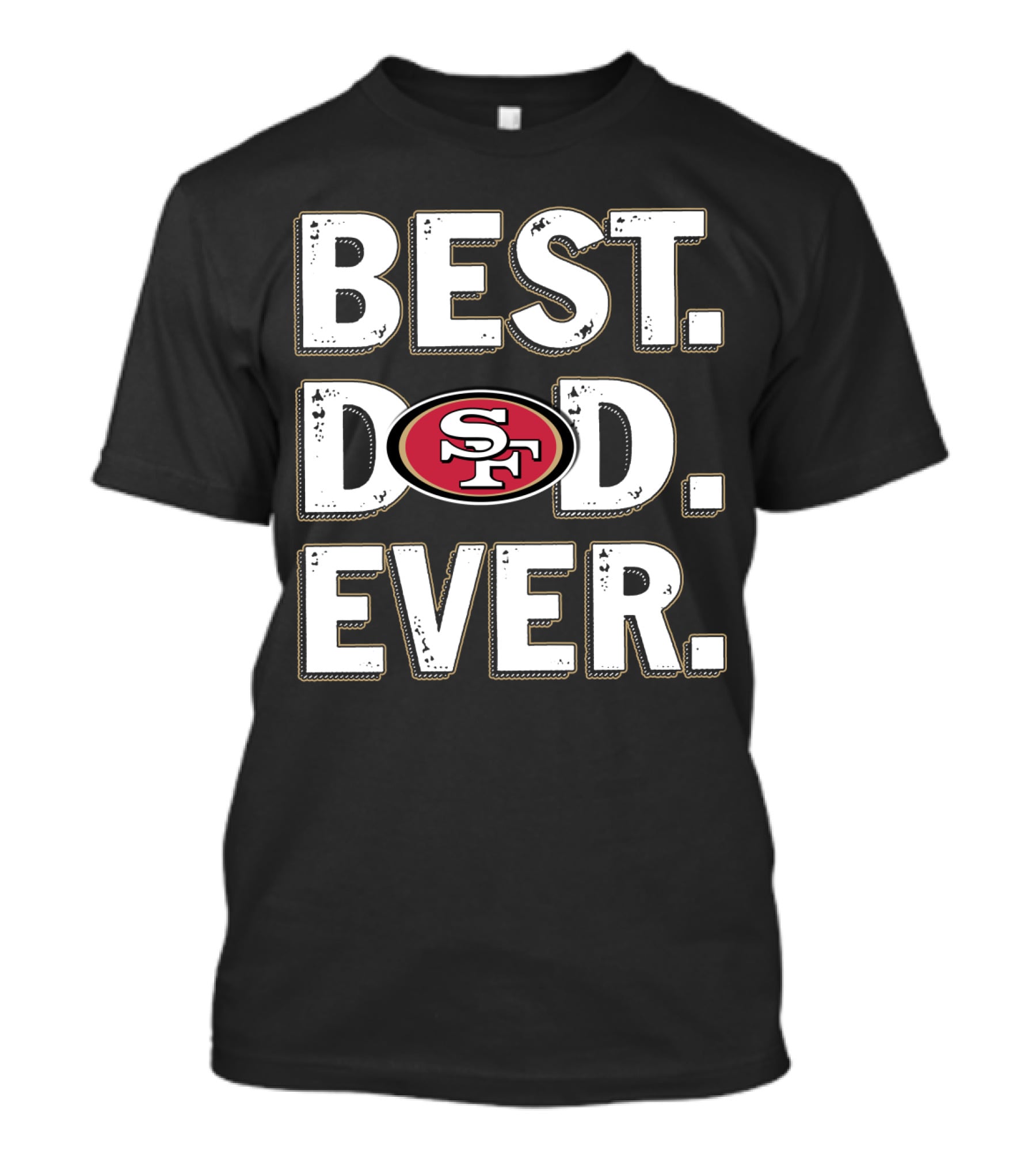 Best Dad Ever Sf 49ers T-Shirt