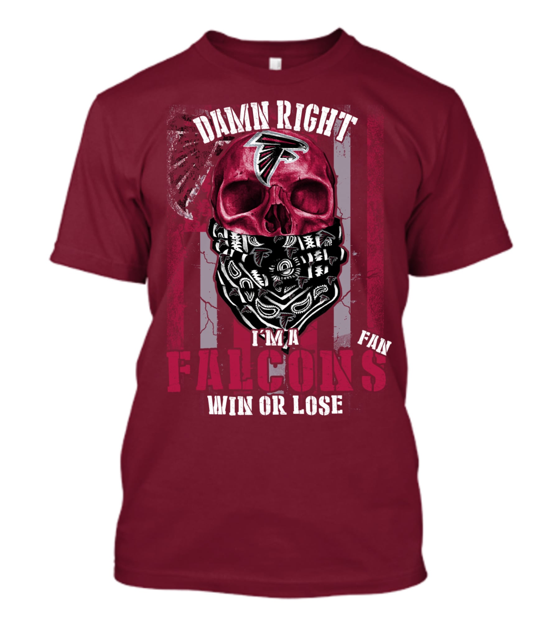 Damn Right I'm A Falcons Fan Win Or Lose T-Shirt