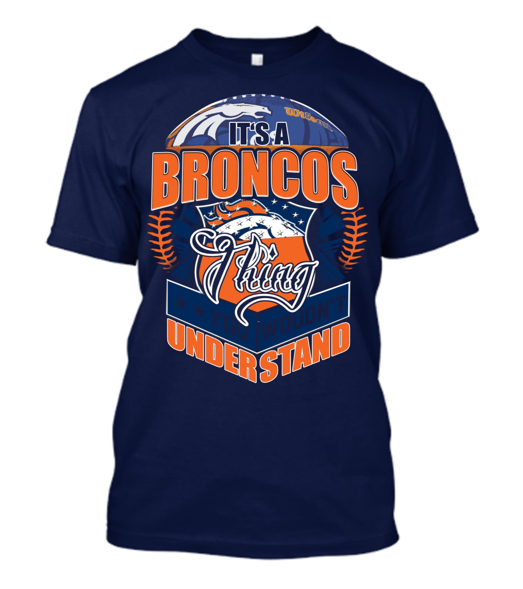 It's A Broncos Thing You Wouldn't Understand T-Shirt