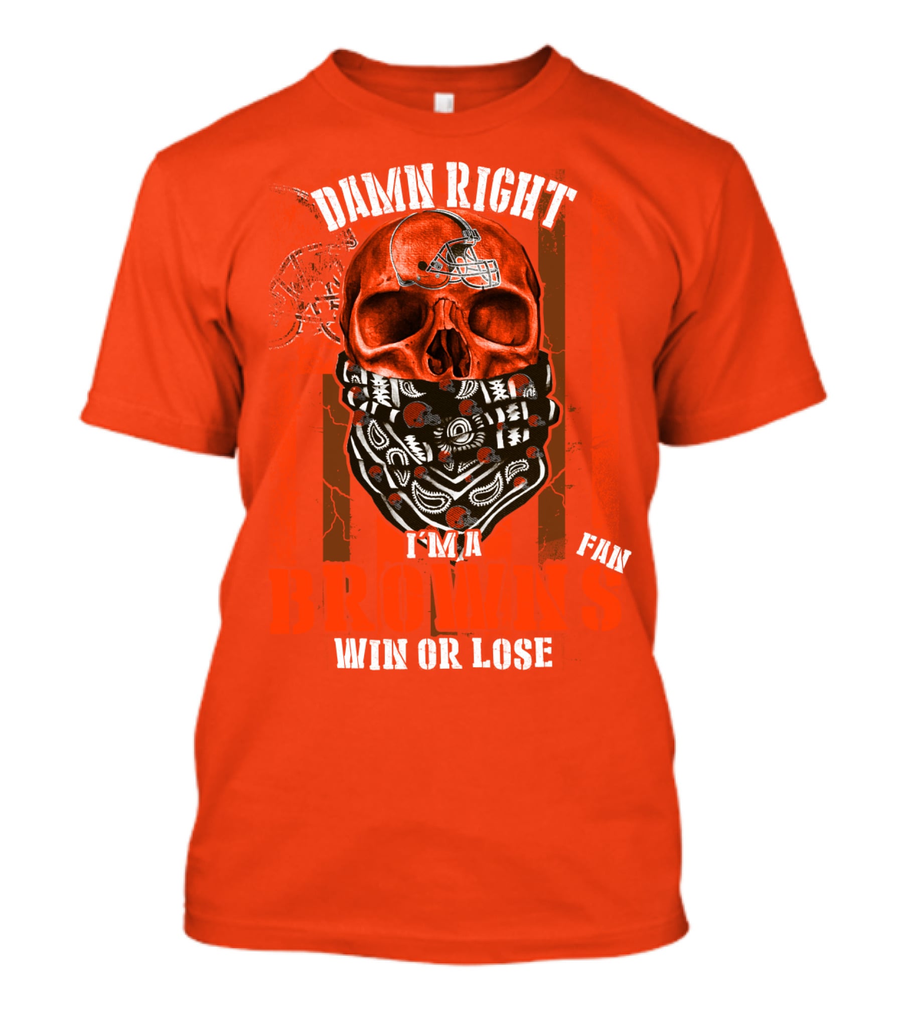 Damn Right I'm A Cleveland Browns Fan Win Or Lose T-Shirt