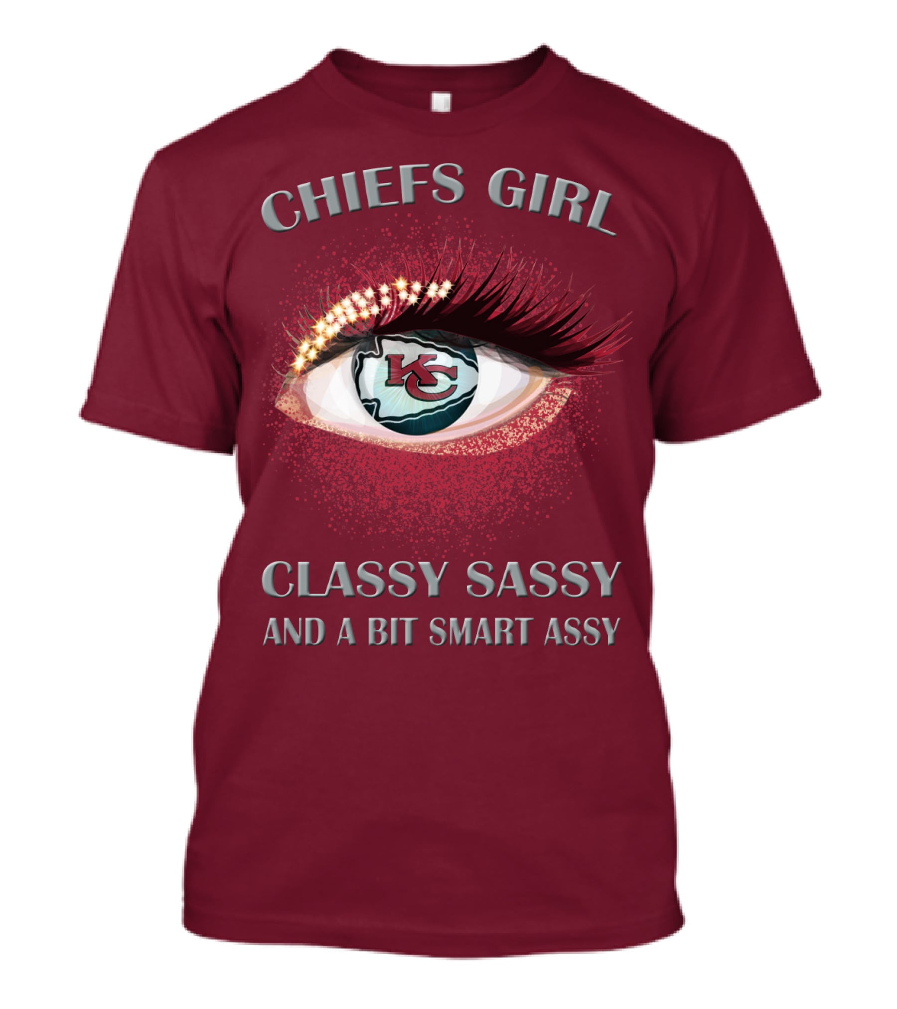 Chiefs Girl Classy Sassy And A Bit Smart Assy Kansas City Chiefs T-Shirt