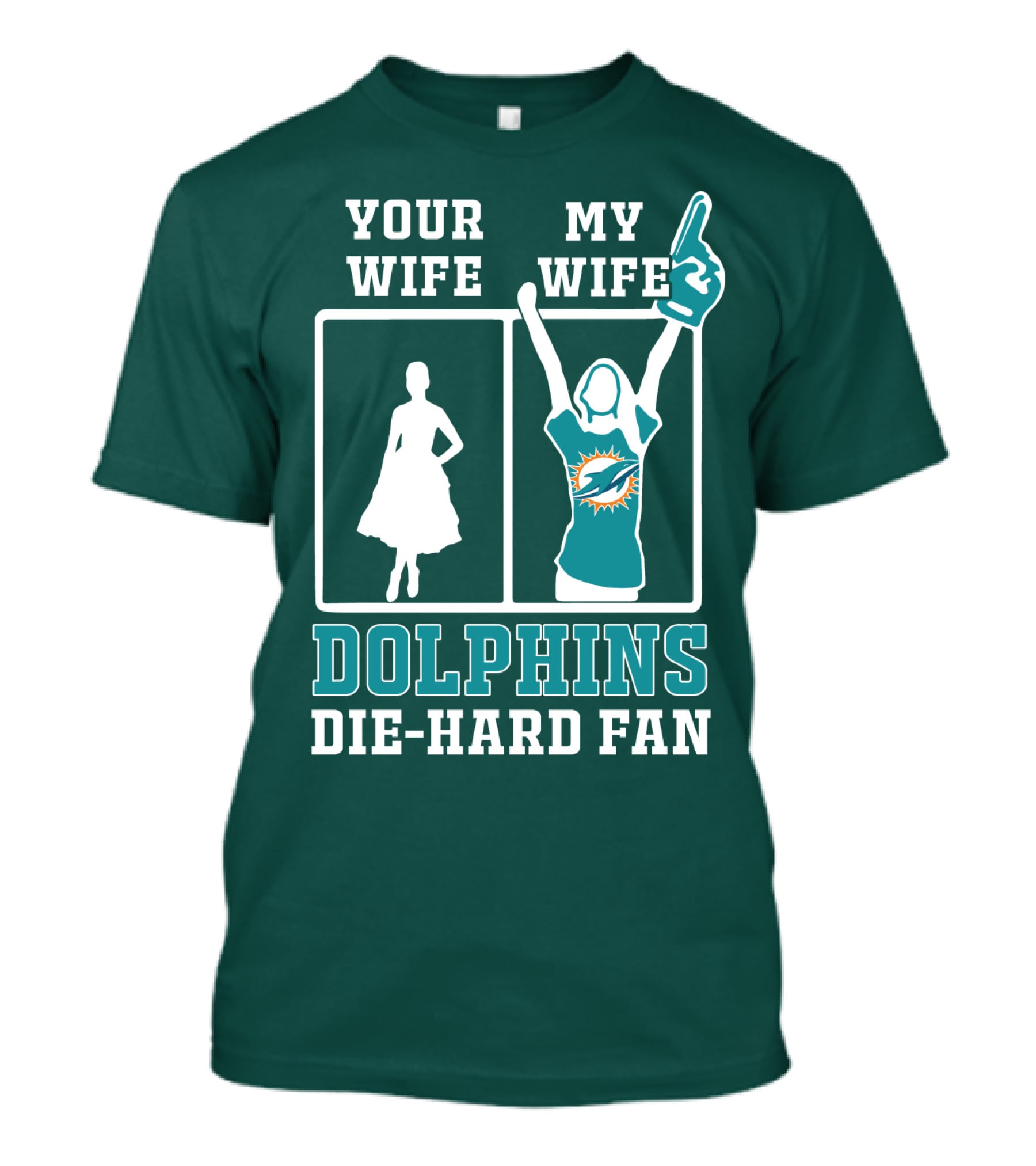 Your Wife My Wife Dolphins Die-Hard Fan T-Shirt