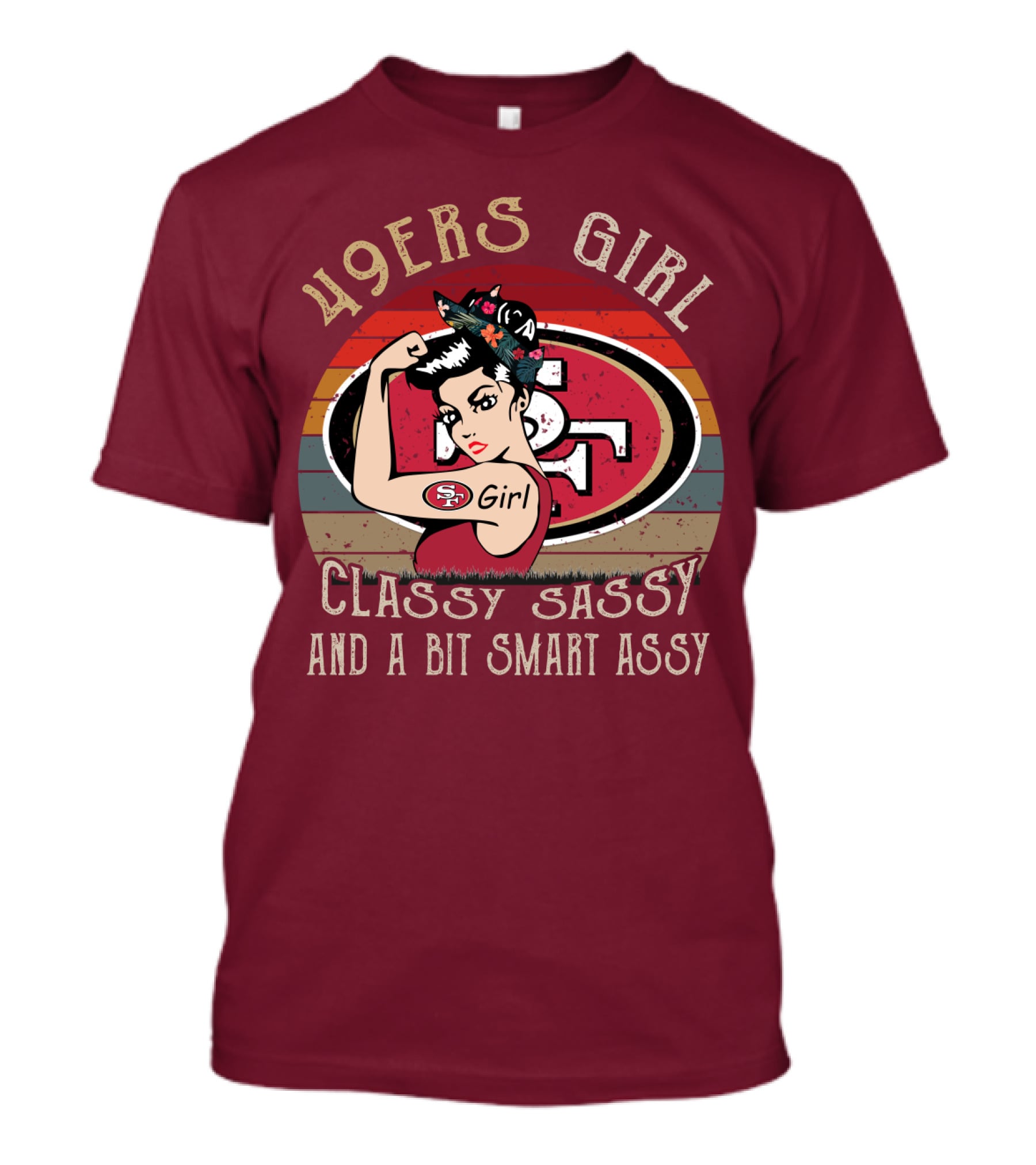 49ers Girl Classy Sassy And A Bit Smart Assy T-Shirt