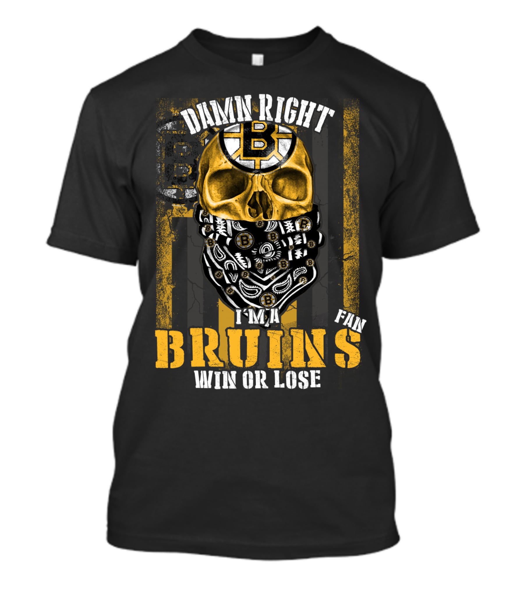 Damn Right I'm A Bruins Fan Win Or Lose T-Shirt