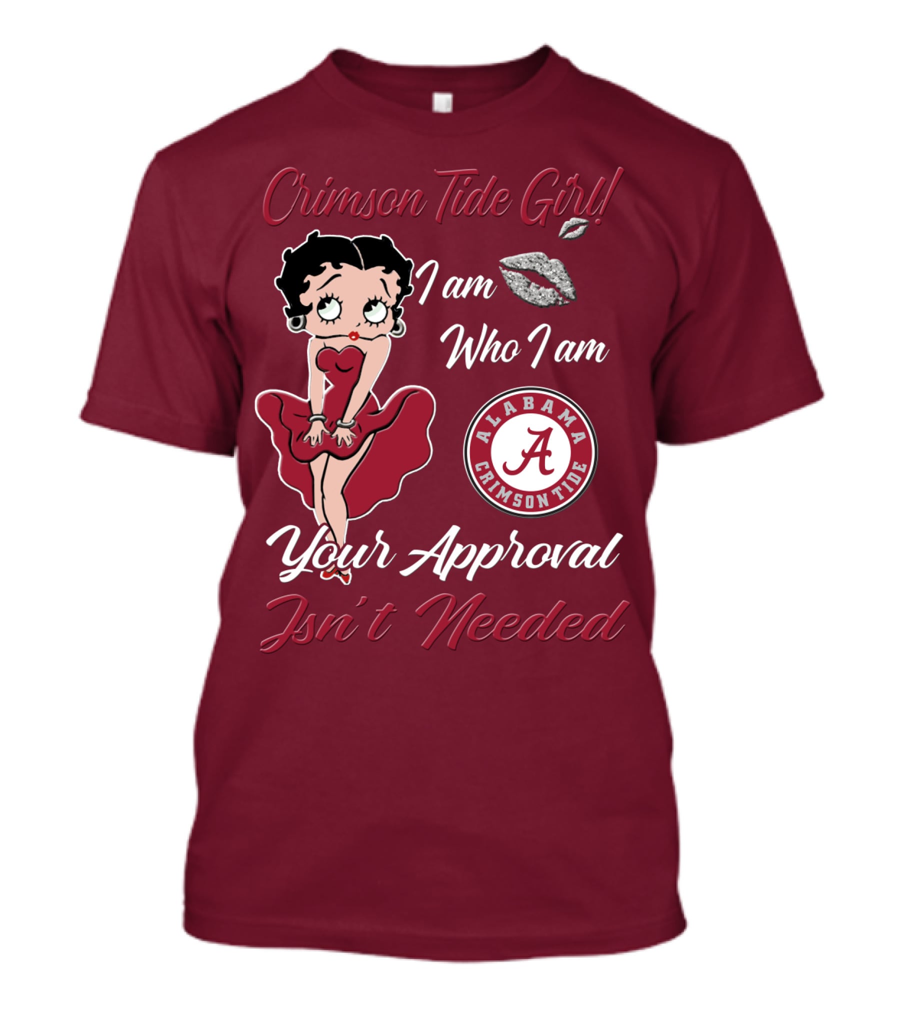 Crimson Tide Girl I Am Who I Am Your Approval Isn't Needed Alabama Crimson Tide T-Shirt