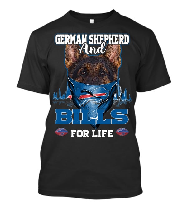 German Shepherd And Buffalo Bills For Life T-Shirt