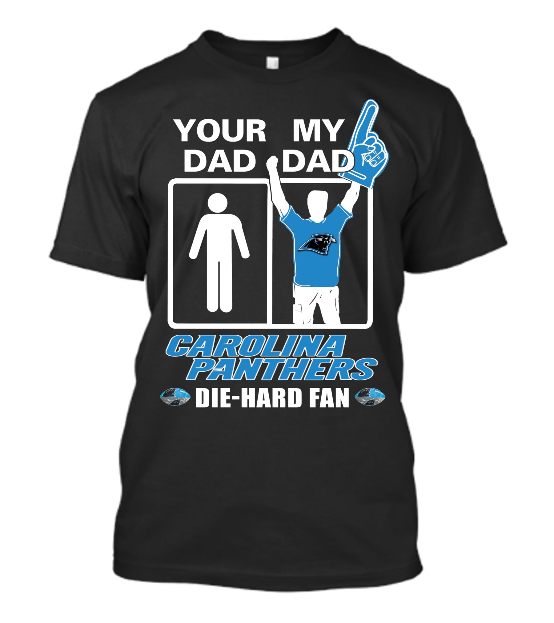 Your Dad My Dad Carolina Panthers Die-Hard Fan T-Shirt