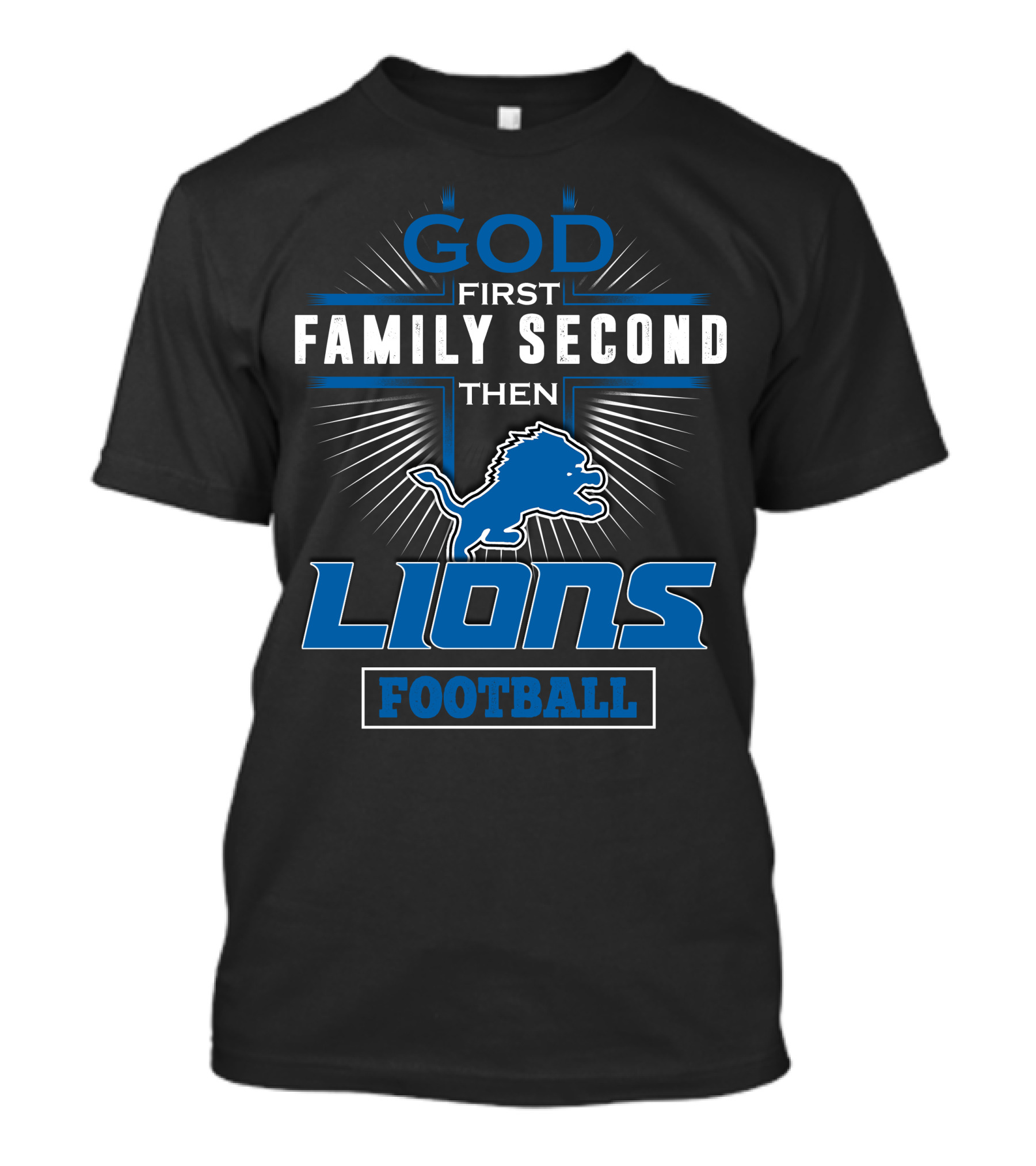 God First Family Second Then Lions Football T-Shirt