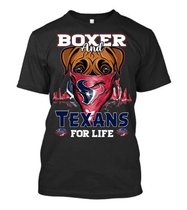 Boxer And Texans For Life Houston T-Shirt