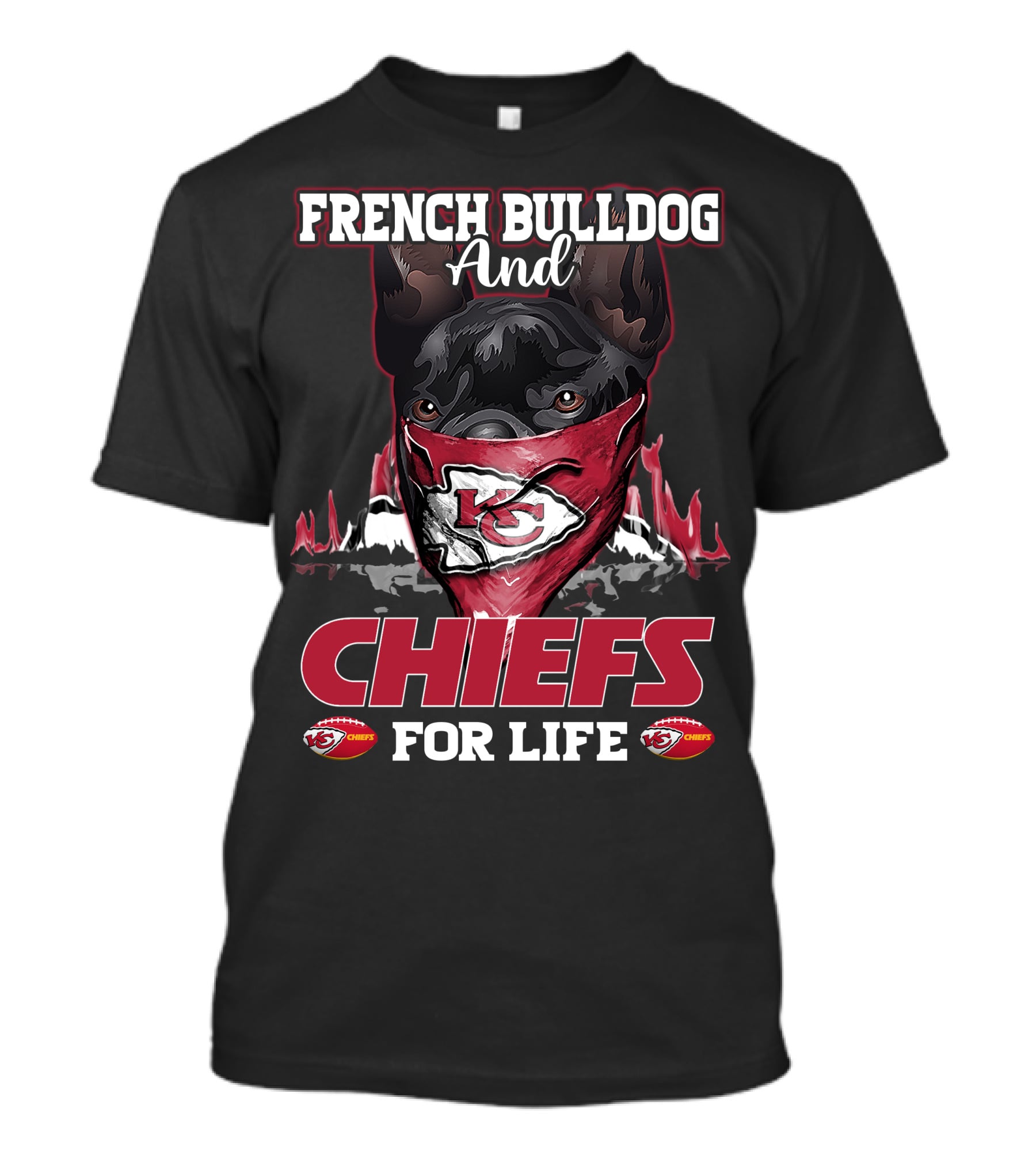 French Bulldog And Chiefs For Life Kansas City Chiefs T-Shirt
