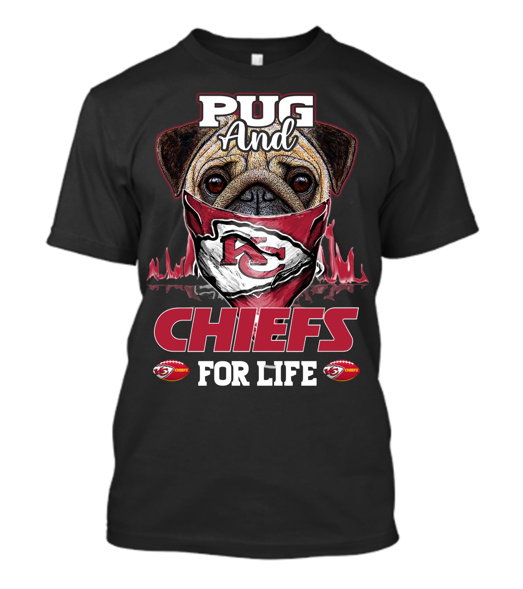 Pug And Kansas City Chiefs For Life Chiefs T-Shirt