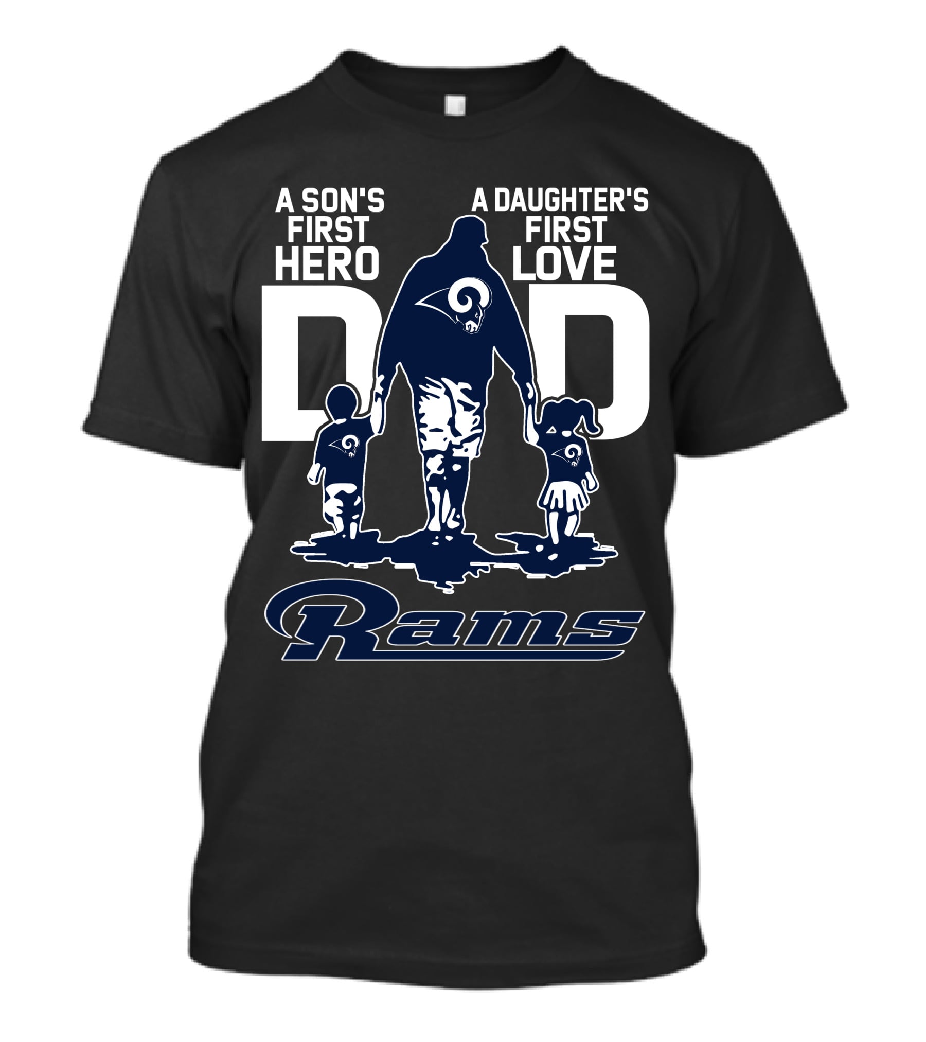 A Son's First Hero Dad A Daughter's First Love Rams T-Shirt