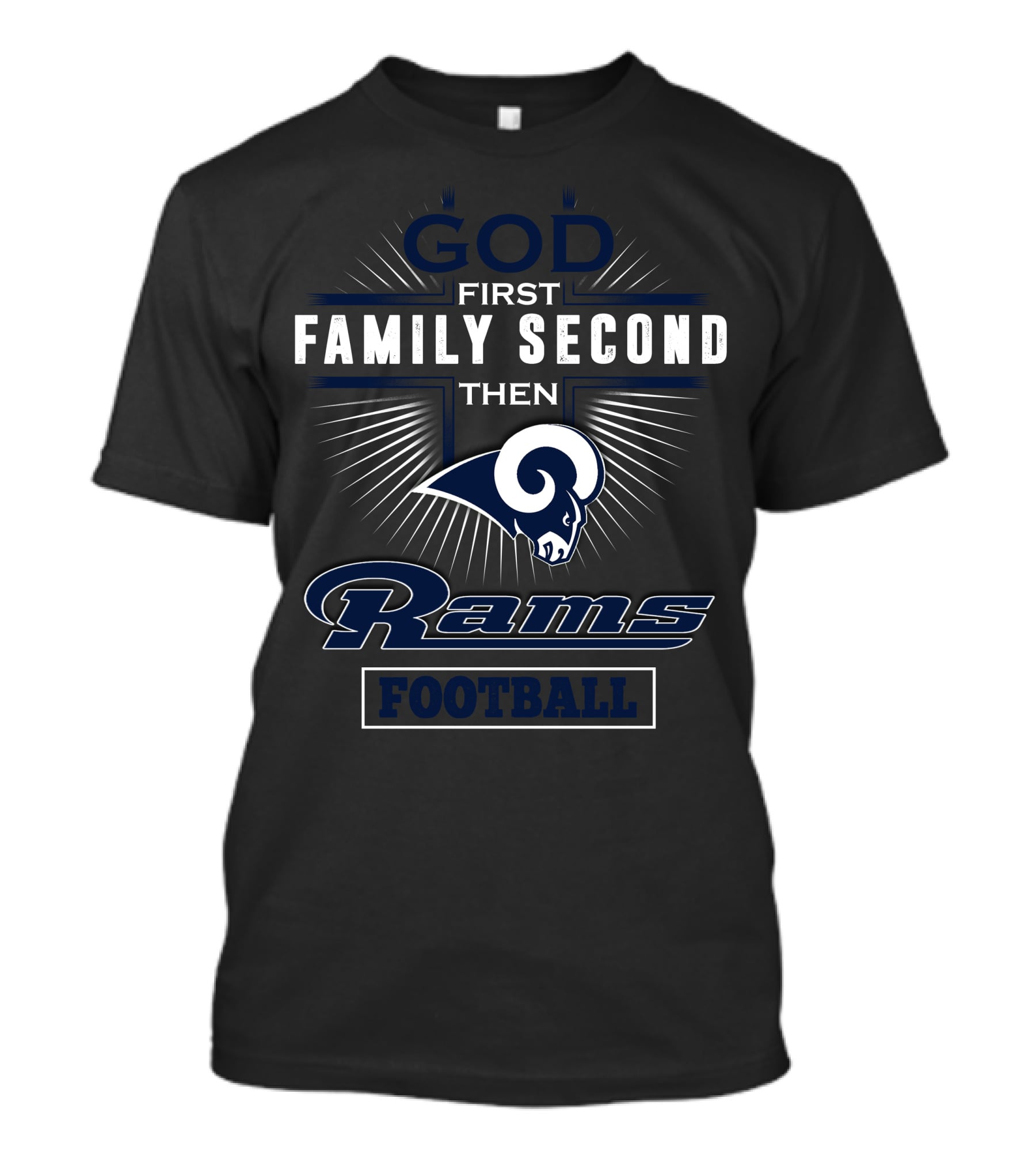 God First Family Second Then Rams Football T-Shirt