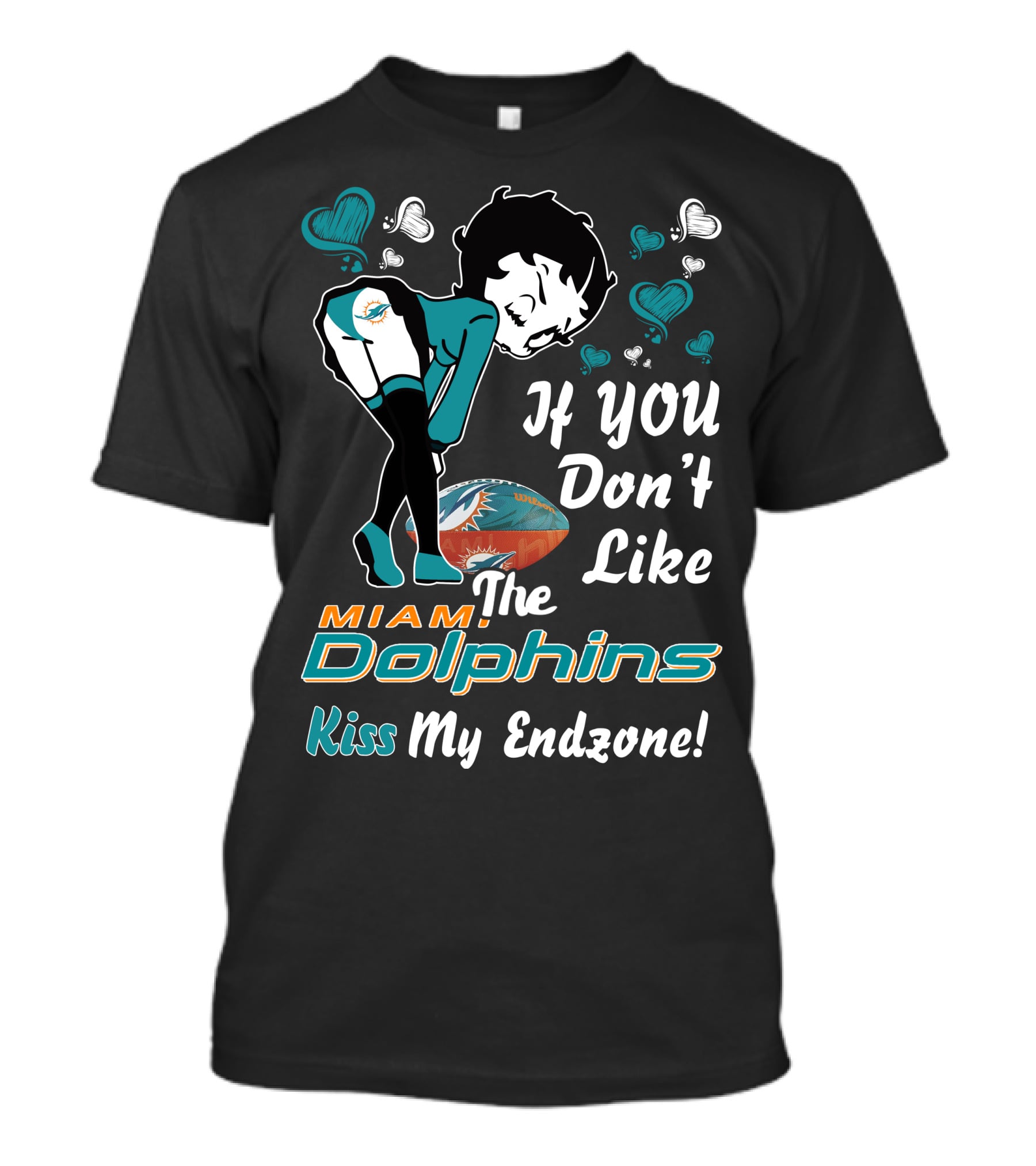 Betty Boop Miami Dolphins If You Don't Like The Dolphins Kiss My Endzone T-Shirt