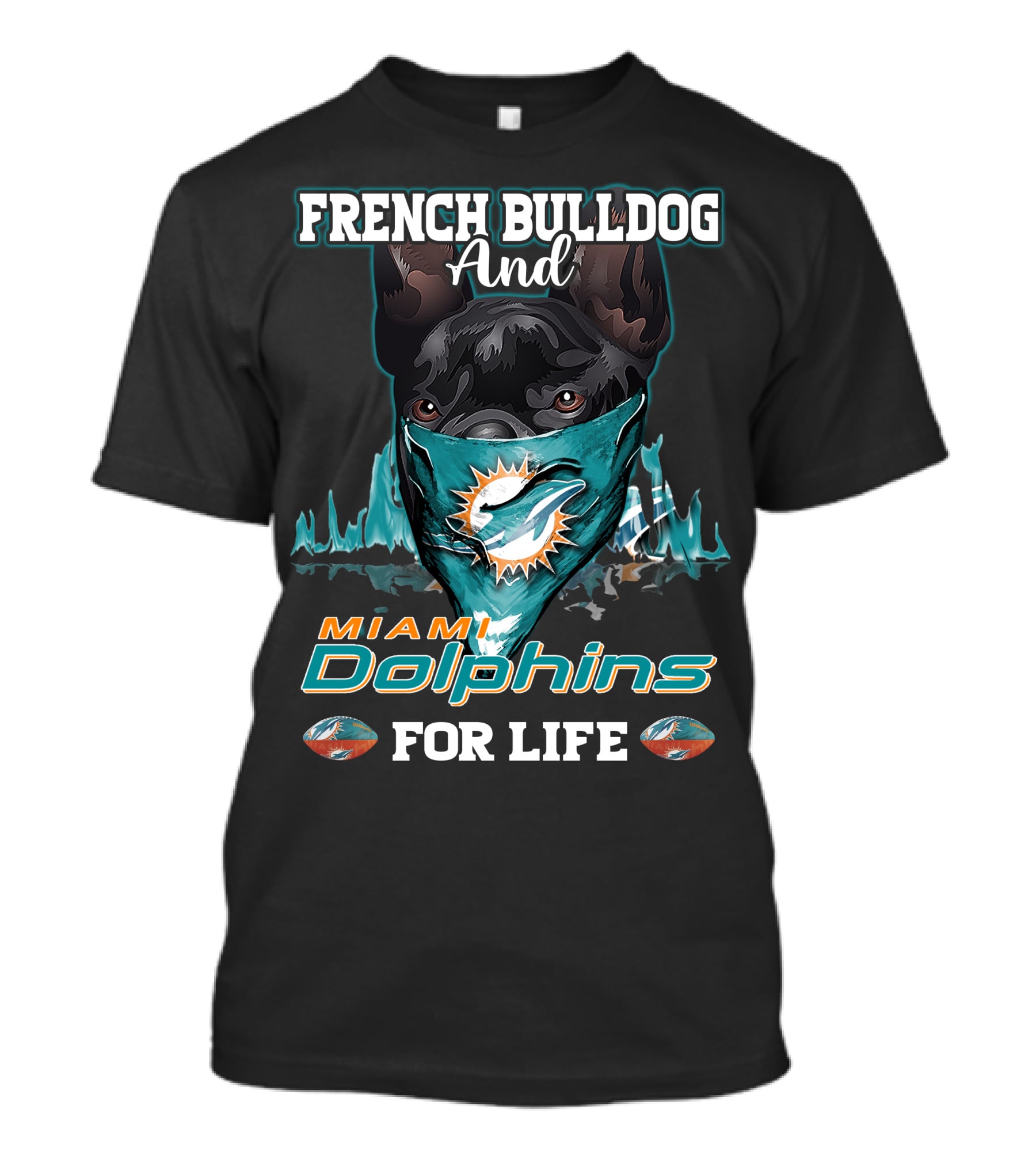 French Bulldog And Miami Dolphins For Life T-Shirt