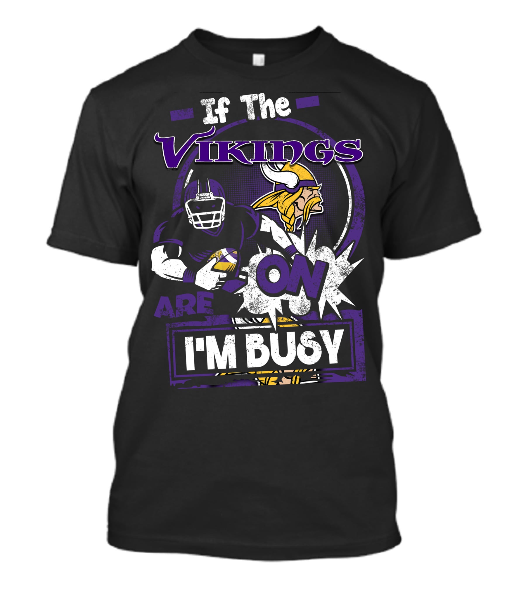 If The Vikings Are On I'm Busy T-Shirt