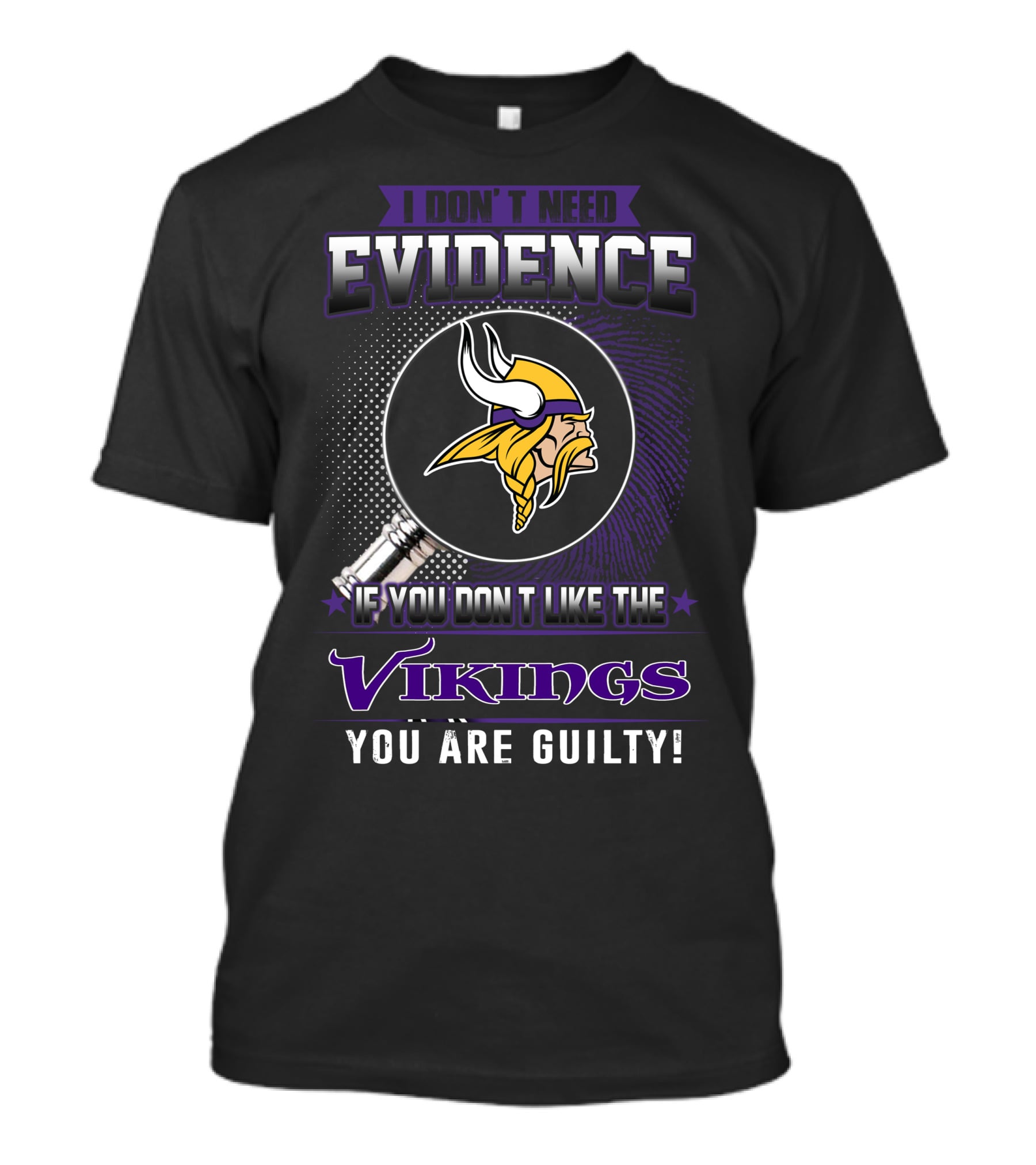 I Don't Need Evidence If You Don't Like The Vikings You Are Guilty Minnesota Vikings T-Shirt