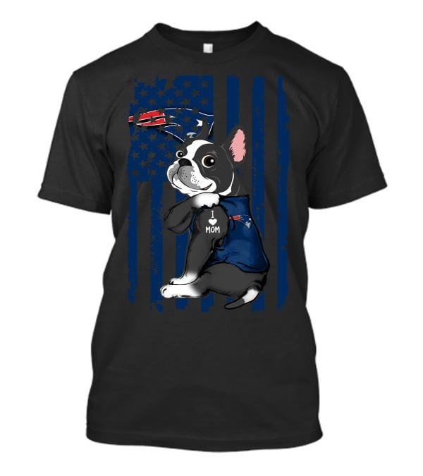 Boston Terrier I Love Mom New England Patriots Football Fan T-Shirt