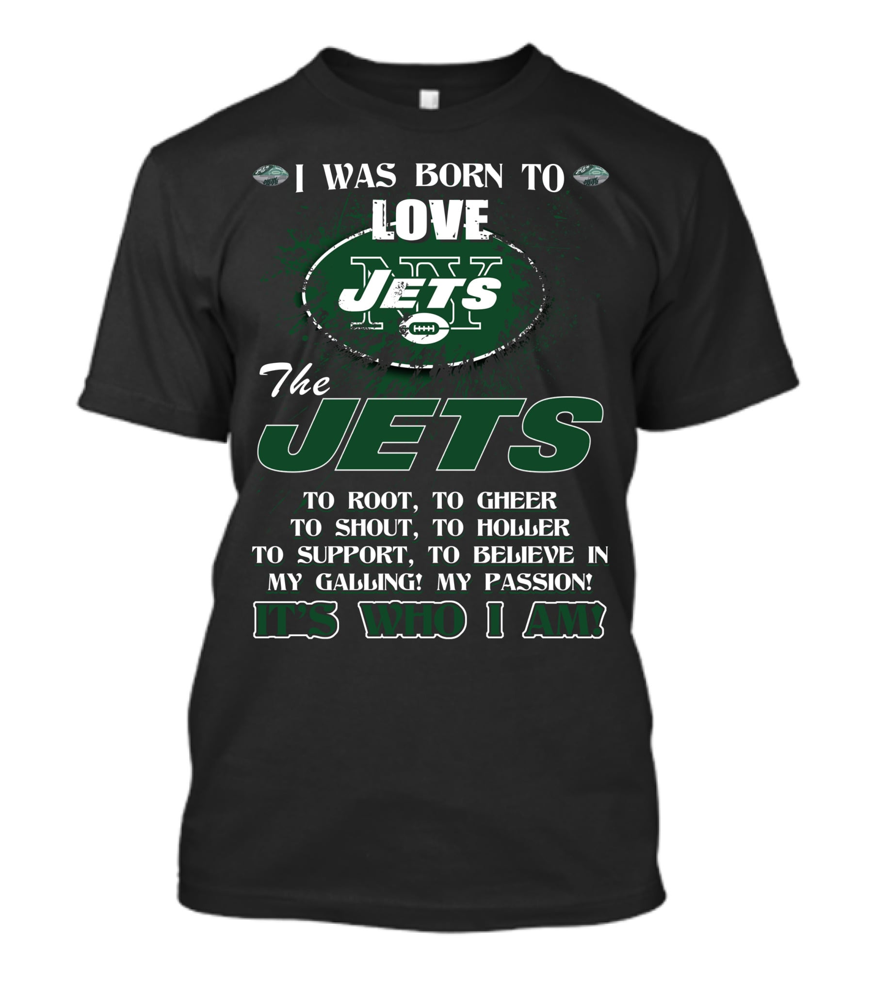 I Was Born To Love New York Jets It's Who I Am T-Shirt