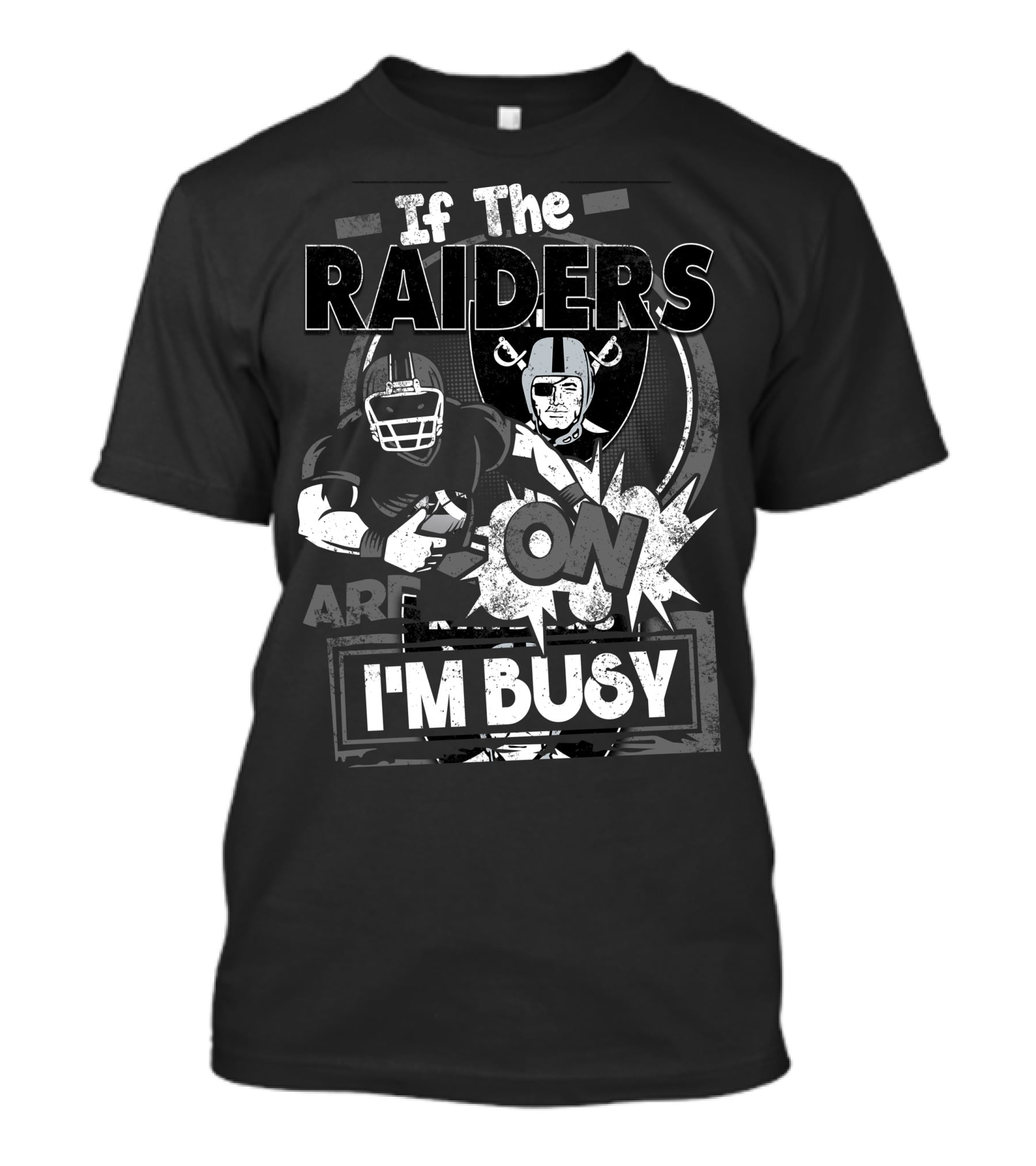 If The Raiders Are On I'm Busy T-Shirt