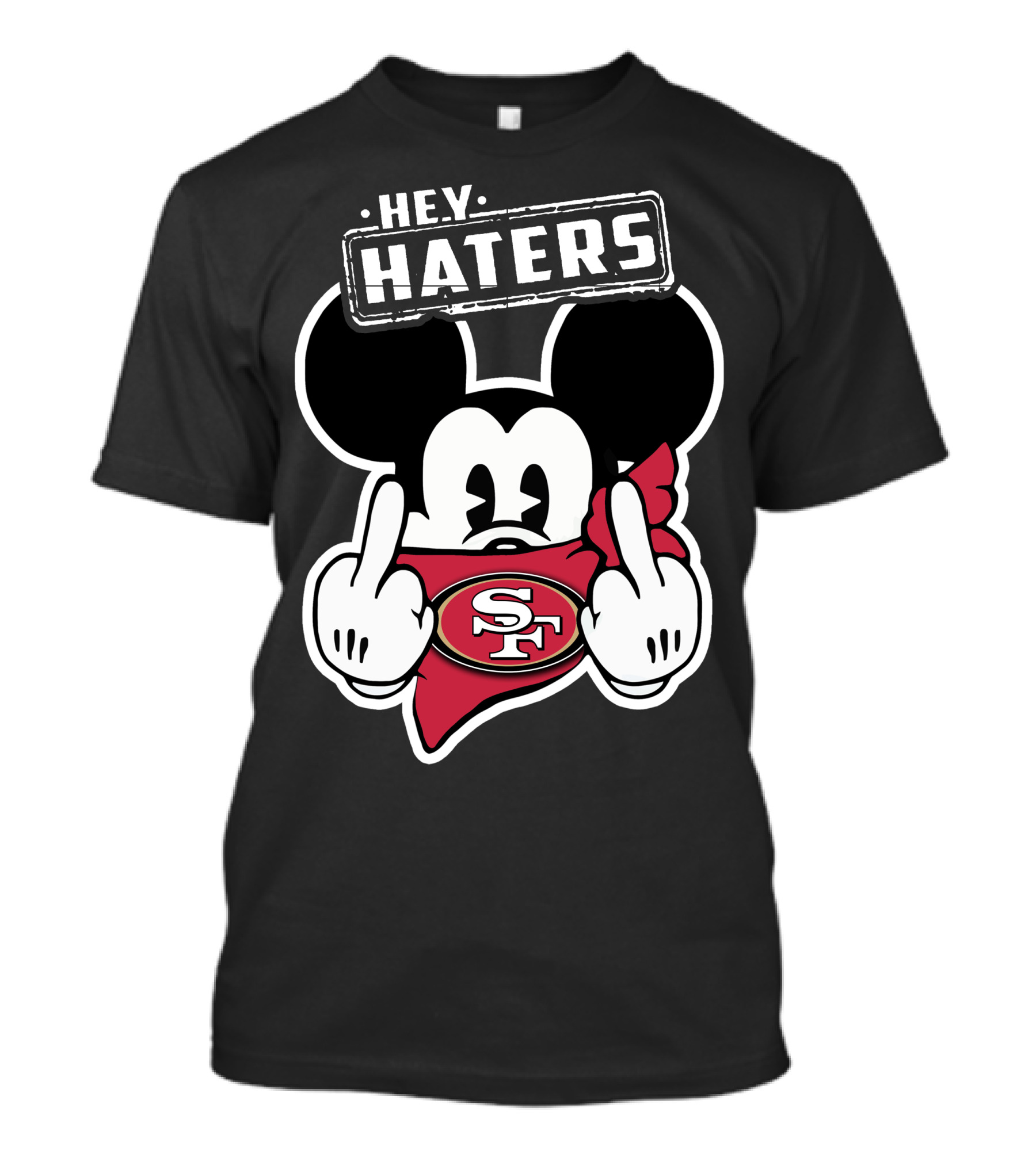Hey Haters Mickey Mouse San Francisco 49ers T-Shirt