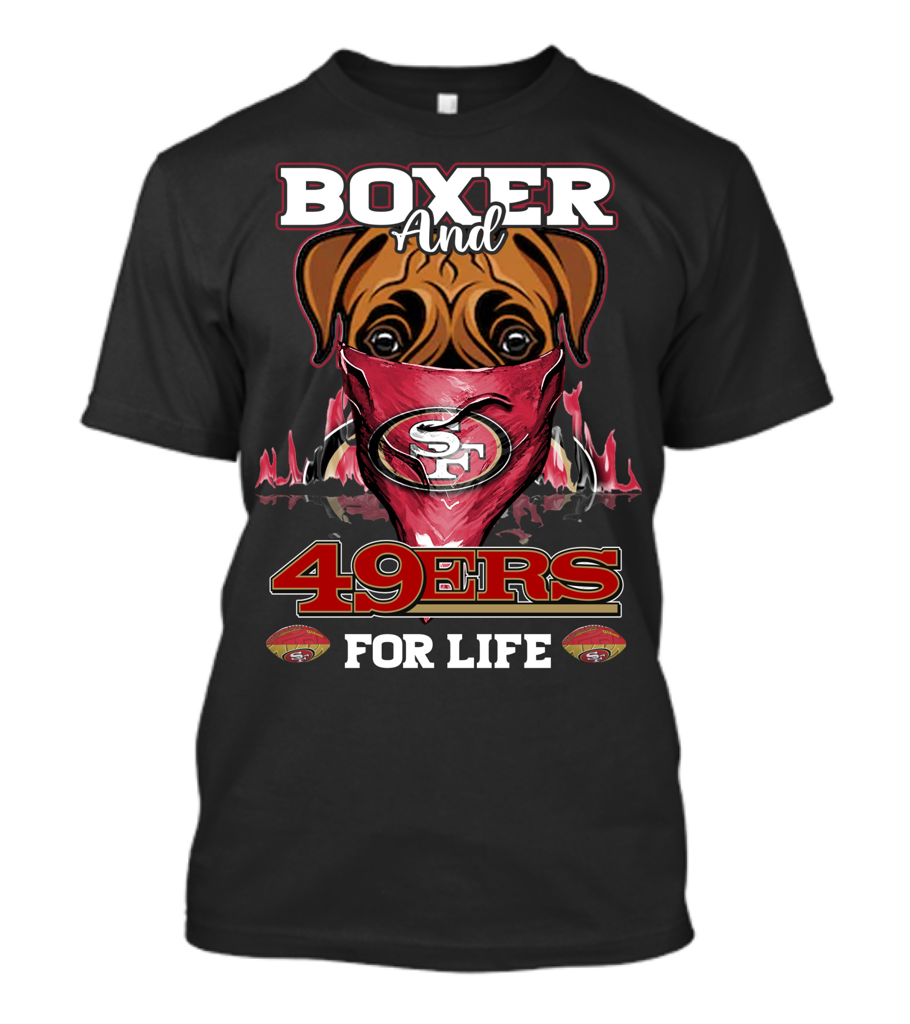 Boxer And 49ers For Life San Francisco Football Fan Loyalty T-Shirt