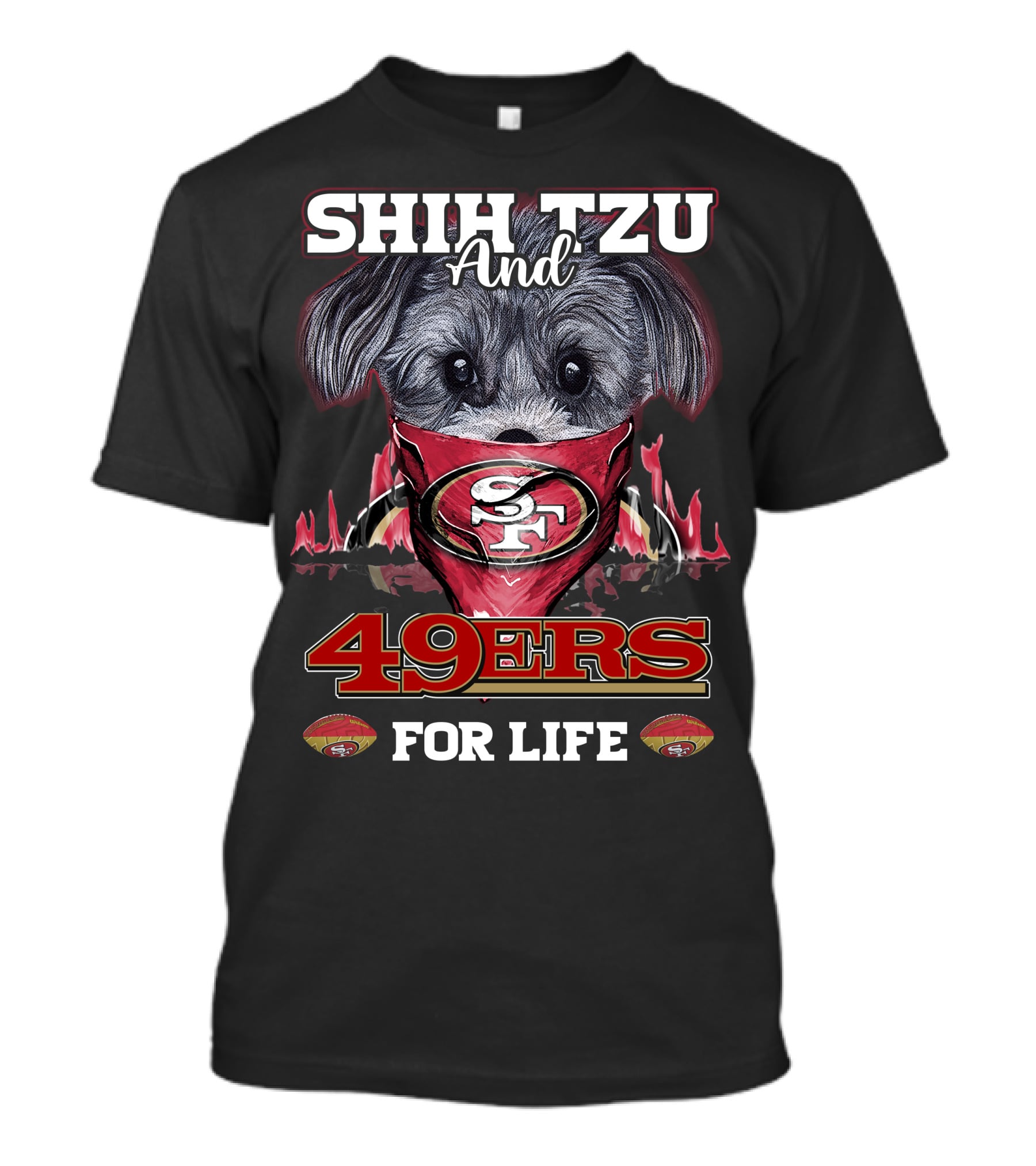 SHIH TZU AND 49ERS FOR LIFE SAN FRANCISCO 49ERS T-Shirt