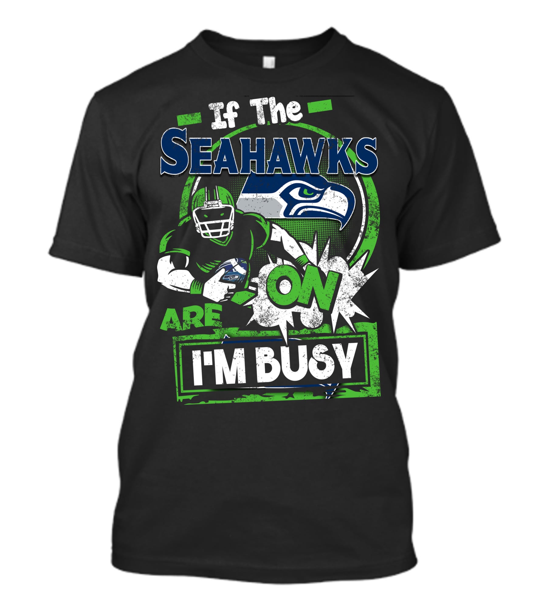 If The Seahawks Are On I'm Busy T-Shirt