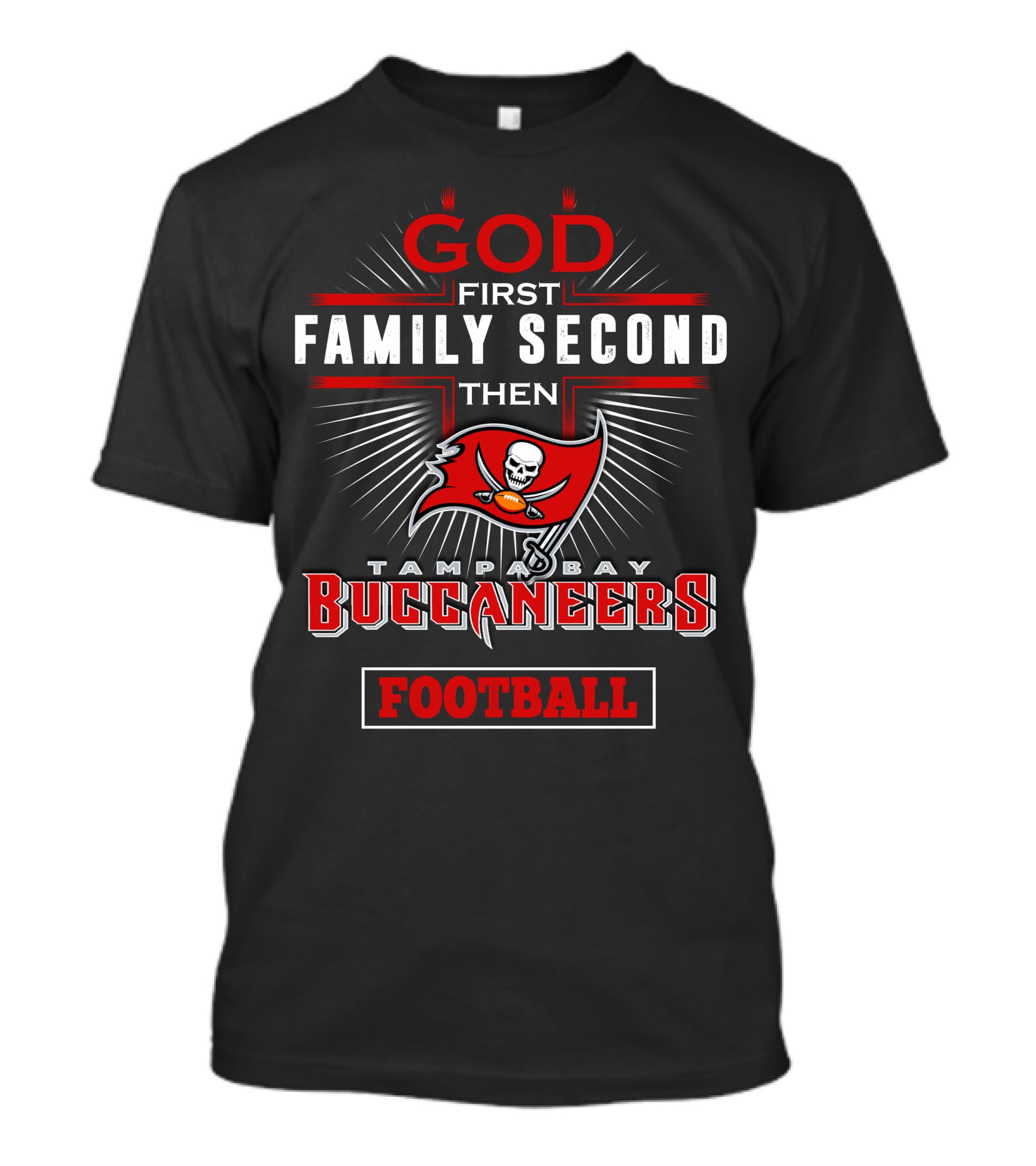 God First Family Second Then Tampa Bay Buccaneers Football T-Shirt
