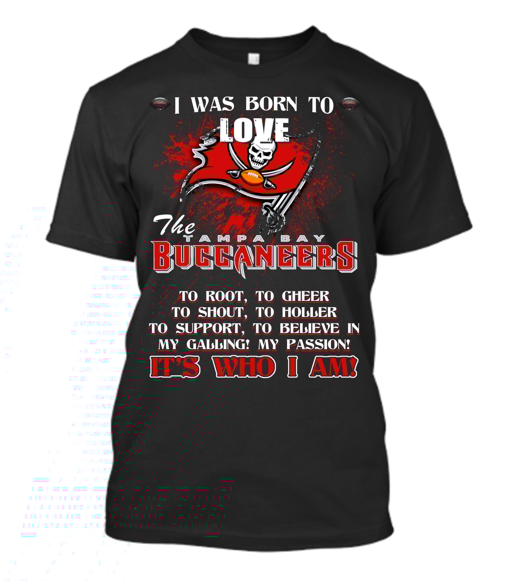 I Was Born To Love The Tampa Bay Buccaneers It's Who I Am T-Shirt